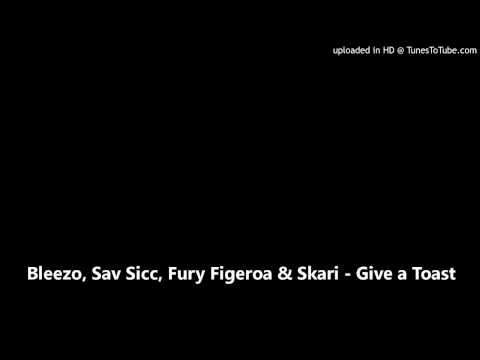 Bleezo, Sav Sicc, Fury Figeroa & Skari - Toast to the Real (produced by King)
