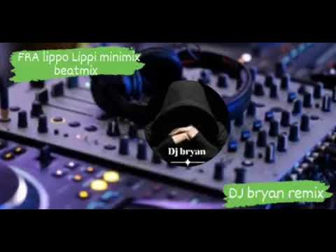 BEST OF FRA LIPPO LIPPI BEATMIX REMIX DJ BRYAN REMIX