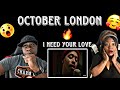 FEEL GOOD MUSIC!!!  OCTOBER LONDON - I NEED YOUR LOVE (REACTION)