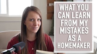 6. What You Can Learn From My Mistakes as a Homemaker