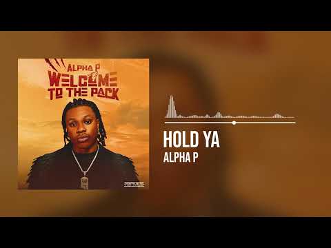 Alpha P - Hold Ya (Official Audio)