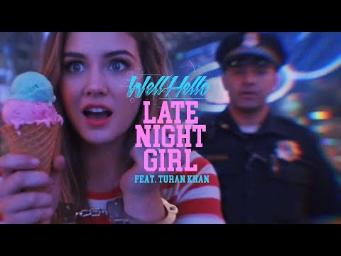 WELLHELLO FEAT. TURAN KHAN - LATE NIGHT GIRL - OFFICIAL MUSIC VIDEO