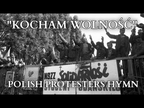 "Kocham Wolność - I Love Freedom" Polish 1980's Protests Hymn