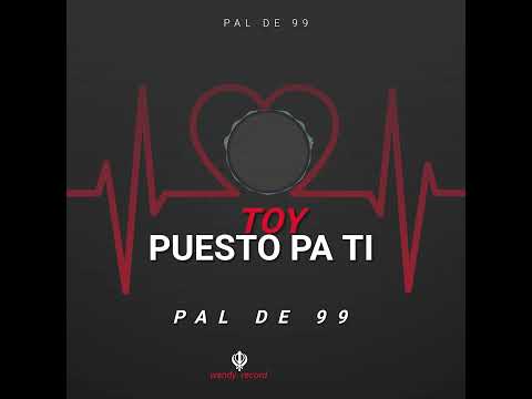 PAL DE 99 | TOY PUETO PA TI  #romantico
