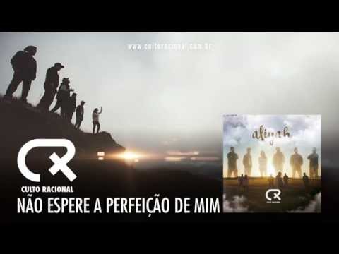Culto Racional - Não Espere a Perfeição de Mim.