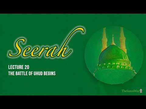 Seerah | Lecture 20 | The Battle of Uhud begins