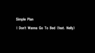 Simple Plan - I Don&#39;t Wanna Go To Bed (feat. Nelly)