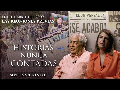 LAS REUNIONES PREVIAS | EL 11 DE ABRIL DEL 2002 | DOCUMENTAL | FACTORES DE PODER | EP. 01