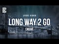 Cassie - Long Way 2 Go | Lyrics