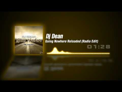 Dj Dean - Going Nowhere Reloaded (Radio Edit)