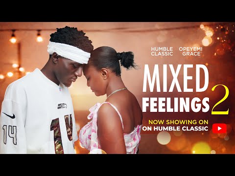 MIXED FEELINGS - (Episode 2) Humble Classic 