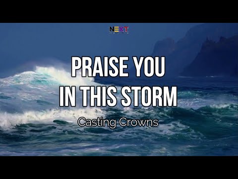 Praise You in this Storm - Casting Crowns (Lyric Video)