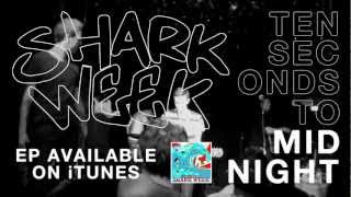 Shark Week - Ten Seconds To Midnight