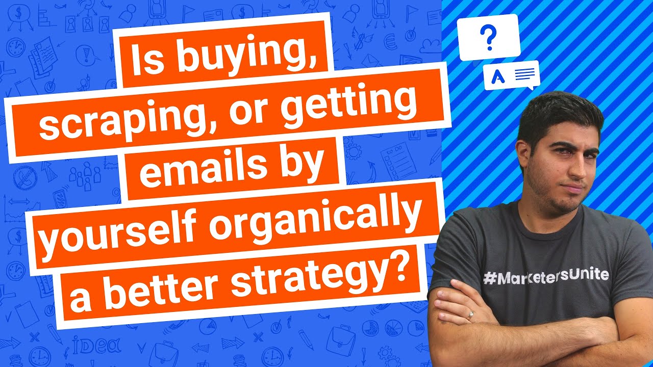 Is buying, scraping, or getting emails by yourself organically a better strategy?