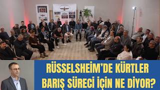 🟥 RÜSSELSHEİM’DE KÜRTLER BARIŞ SÜRECİ İÇİN NE DİYOR?