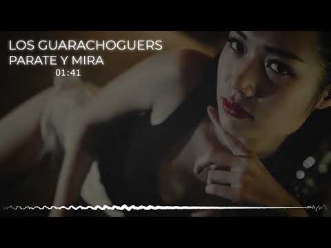 LOS GUARACHOGUERS - PARATE Y MIRA  DJ LUIS NIETO