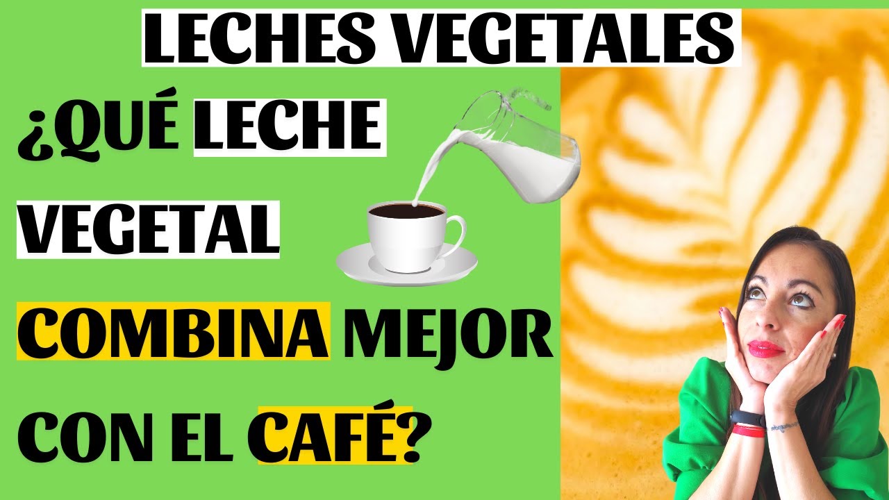 ??Qué Leche Vegetal es MEJOR para el CAFE??La mejor LECHE VEGETAL para el Cafe?Cafe con Leche Vegetal??