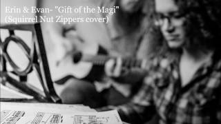 Erin & Evan- "Gift of the Magi" (Squirrel Nut Zippers cover)