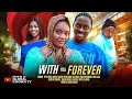 WITH YOU FOREVER Nigerian Movies 2025 Latest Full Movies Peter Komba Chinenye Ulaegbu