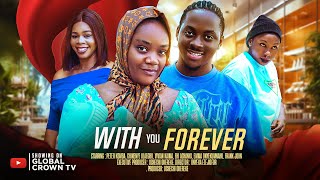 WITH YOU FOREVER -Nigerian movies 2025 latest Full Movies - Peter Komba  -Chinenye Ulaegbu -