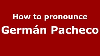 How to pronounce Germán Pacheco