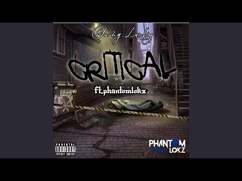 Critical (feat. Phantomlokz)