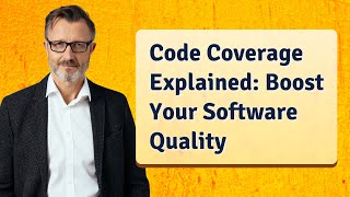 Code Coverage Explained: Boost Your Software Quality