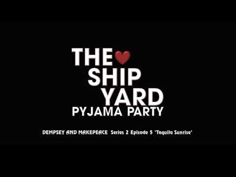 The Ship Yard Pyjama Party - Dempsey & Makepeace 2x05 "Tequila Sunrise"