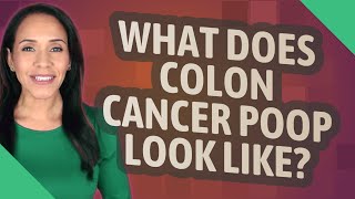 What does colon cancer poop look like