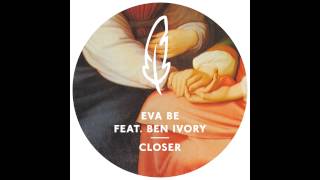 Eva Be feat. Ben Ivory - Closer (Steve Hope Remix)
