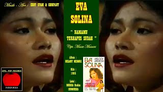 Download lagu EVA SOLINA - ' NAMAMU TERHAPUS SUDAH ' 1985 - (Cipt. MAXIE MAMIRI) - HD AUDIO mp3