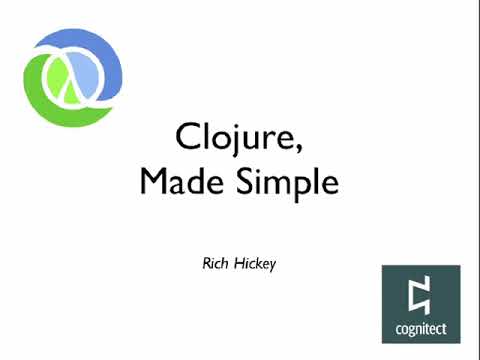 Clojure, Made Simple - Rich Hickey (2015)