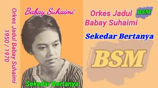 Download lagu Lagu Jadul Babay Suhaimi - Sekedar Bertanya Era Tahun 1950/1970 mp3 Download lagu Lagu Jadul Babay Suhaimi - Sekedar Bertanya Era Tahun 1950/1970 mp3