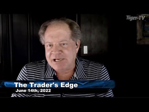 June 14th, The Trader's Edge with Steve Rhodes on TFNN - 2022