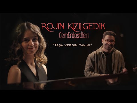 Rojin Kızılgedik & Cem Erdost İleri - Taşa Verdim Yanımı