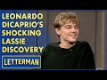Leonardo DiCaprio Got A Shocking Look At Lassie | Letterman