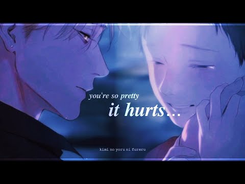 kimi no yoru ni fureru MMV ~ you're so pretty, it hurts...