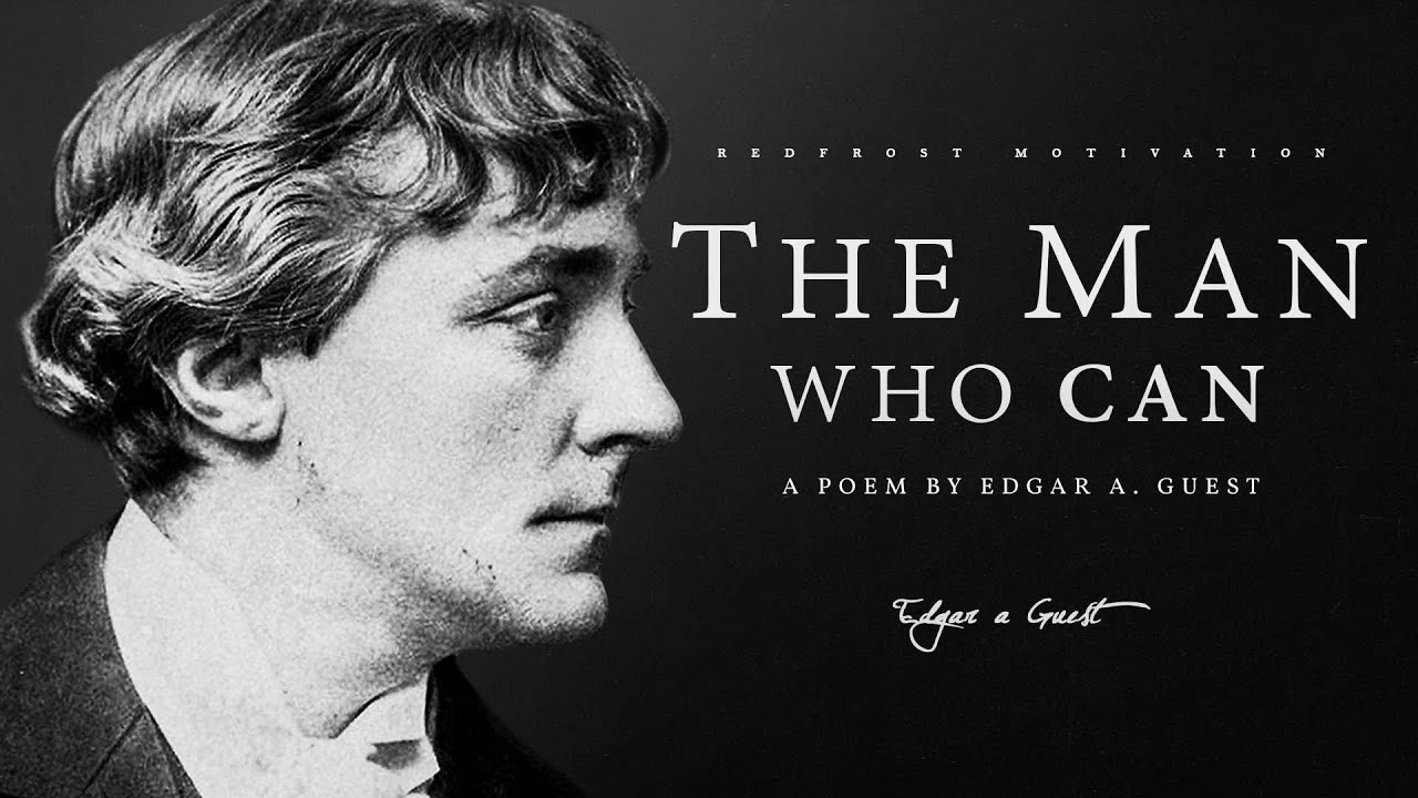 The Man Who Can – Edgar A. Guest (Powerful Life Poetry)