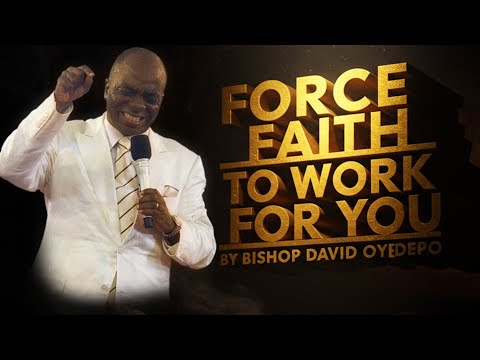 How to Have FAITH for EVERYTHING EVERYDAY in Life | Bishop David Oyedepo (How Faith Works)
