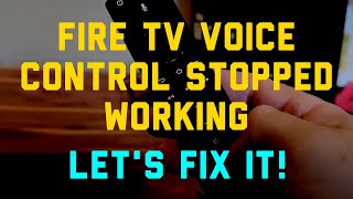Fire TV:  Alexa Voice Control Stopped Working - Let