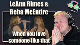 LEANN RIMES &amp; REBA MCENTIRE - When you love someone like that (COUNTRY MUSIC REACTION)