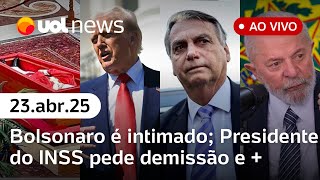 Bolsonaro é intimado no hospital, presidente do INSS pede demissão, velório do papa e + ao vivo