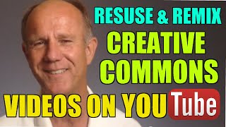How To Reuse and Remix Creative Commons Licensed Videos On YouTube