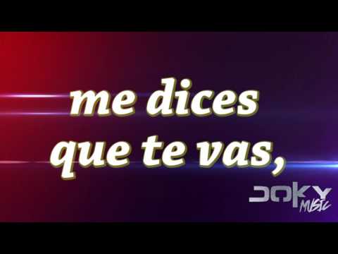 ME DICES QUE TE VAS - MILES PEÑA - LETRA (LYRIC) DJ DOKY