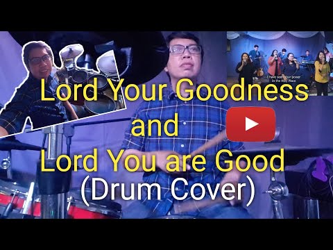 Lord Your Goodness and Lord You are Good (Drum Cover)