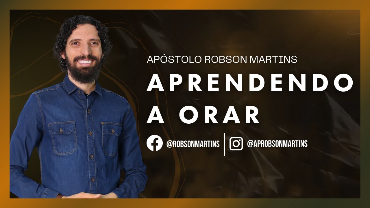 Aprendendo a orar - Robson Martins