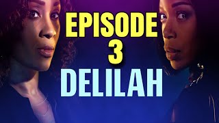 DELILAH  Season 1 Episode 3 “Sometimes Apart” 