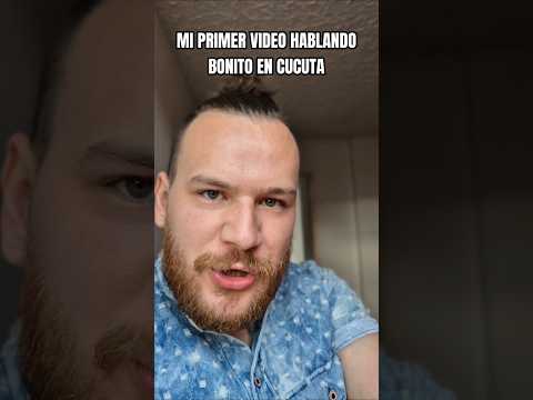Mi primer VIDEO hablando BONITO en cucuta #nortedesantander #cucuta