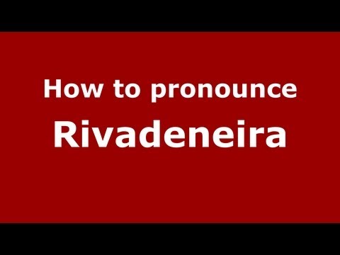 How to pronounce Rivadeneira