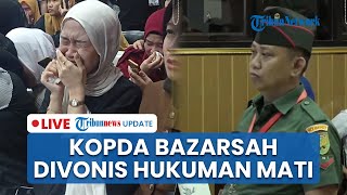 LIVE: Kopda Bazarsah Divonis Mati dalam Kasus Penembakan Polisi, Keluarga Korban Histeris